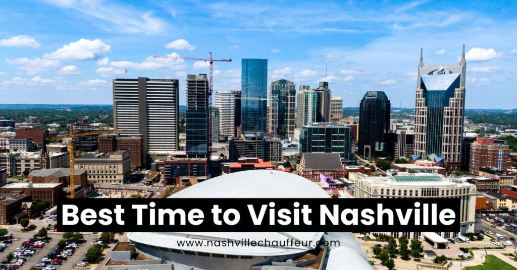 What is the Best Time to Visit Nashville – Complete Guide